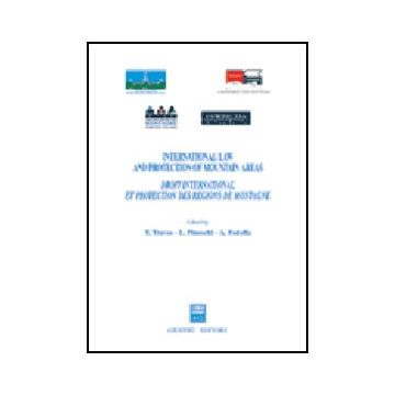 International Law And Protection Of Mountain Areas­droit International Et  Protection Des Regions De Montagne - Treves T. ; Pineschi L. ; Fodella A.  - Giuffre' - 9788814098277