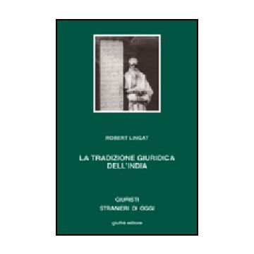 La Tradizione Giuridica Dell'india. Dharma, Diritto E Interpretazione  - Lingat Robert - Giuffre' - 9788814098628