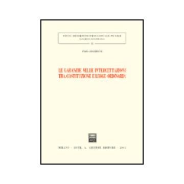 Le Garanzie Nelle Intercettazioni Tra Costituzione E Legge Ordinaria  - Balducci Paola - Giuffre' - 9788814099328