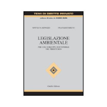 Legislazione Ambientale. Per Uno Sviluppo Sostenibile Del Territorio - Benozzo Matteo M.; Bruno Francesco - Giuffre' - 9788814101212