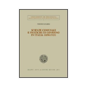 Scienze Comunali E Pratiche Di Governo In Italia (1890-1915) - Lucarini Federico - Giuffre' - 9788814102042