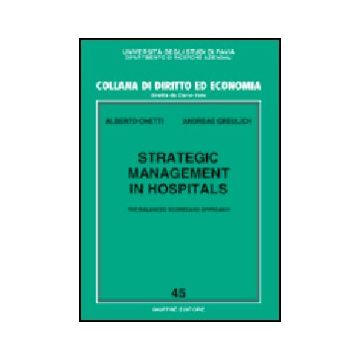 Strategic Management In Hospitals. The Balanced Scorecard Approach - Onetti Alberto; Greulich Andreas - Giuffre' - 9788814103322