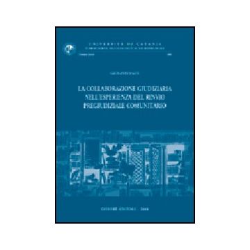 La Collaborazione Giudiziaria Nell'esperienza Del Rinvio Pregiudiziale Comunitario   - Raiti Giovanni - Giuffre' - 9788814105098