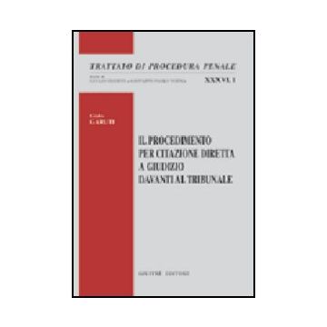 Il Procedimento Per Citazione Diretta A Giudizio Davanti Al Tribunale  - Garuti Giulio - Giuffre' - 9788814106309