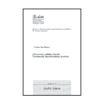 Il Servizio Pubblico Locale: Strumenti, Organizzazione, Gestione  - San Mauro Cesare - Giuffre' - 9788814107634