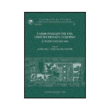 Armonizzazione Del Diritto Privato Europeo. Il Piano D'azione 2003. Giornata Di  Studi (catania, 16 Maggio 2003) (l') - Meli M. ; Maugeri M. R.  - Giuffre' - 9788814109560