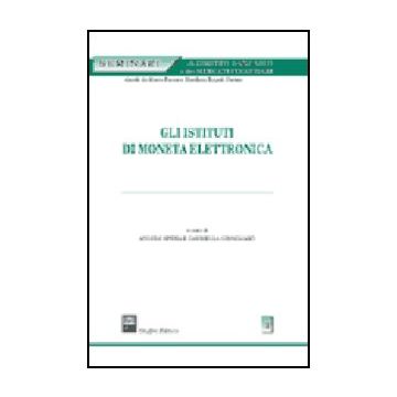 Gli Istituti Di Moneta Elettronica  - Spena A. ; Gimigliano G.  - Giuffre' - 9788814109584