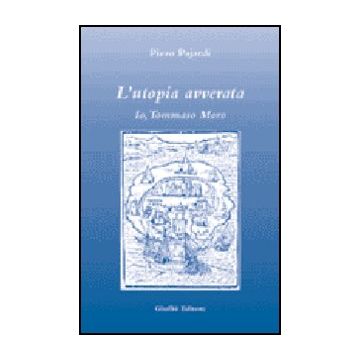 L' Utopia Avverata. Io, Tommaso Moro  - Pajardi Piero - Giuffre' - 9788814111020