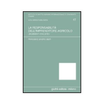 La Responsabilita' Dell'imprenditore Agricolo. Lineamenti Civilistici  - Sesti Francesco S. - Giuffre' - 9788814111716
