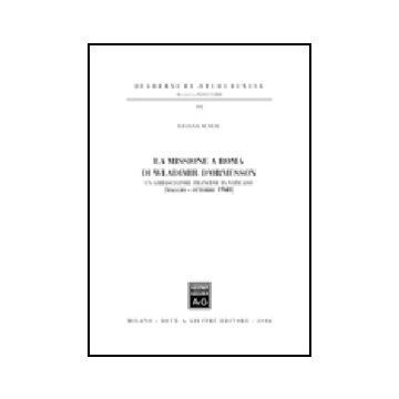Missione A Roma Di Wladimir D'ormesson. Un Ambasciatore Francese In Vaticano  (maggio-ottobre 1940) (la) - Senesi Liliana - Giuffre' - 9788814111778