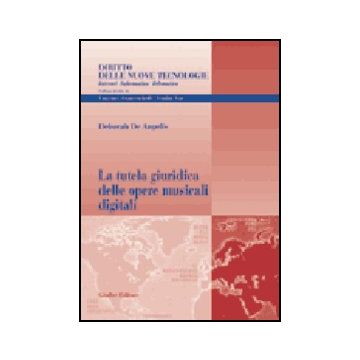 La Tutela Giuridica Delle Opere Musicali Digitali  - De Angelis Deborah - Giuffre' - 9788814112010