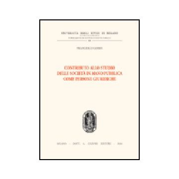 Contributo Allo Studio Delle Societa' In Mano Pubblica Come Persone Giuridiche - Goisis Francesco - Giuffre' - 9788814112027