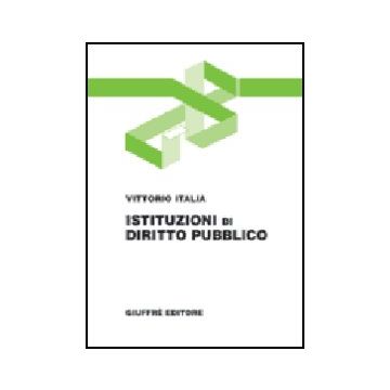 Istituzioni Di Diritto Pubblico - Italia Vittorio - Giuffre' - 9788814112201