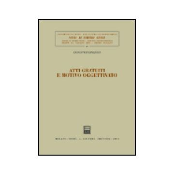 Atti Gratuiti E Motivo Oggettivato - Palazzolo Giuseppe - Giuffre' - 9788814112751