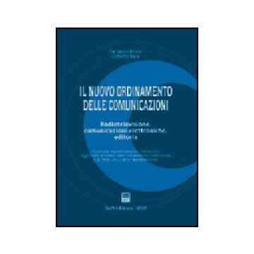 Nuovo Ordinamento Delle Comunicazioni. Radiotelevisione, Comunicazioni Elettroni Elettroniche, Editoria - Bruno Fernando; Nava Gilberto - Giuffre' - 9788814113413