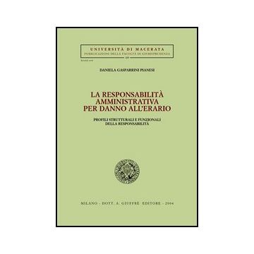 La Responsabilita' Amministrativa Per Danno All'erario  - Gasparrini Pianesi Daniela - Giuffre' - 9788814113673