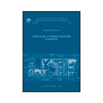 Logica Della Globalizzazione E Diritto - Troncarelli Barbara - Giuffre' - 9788814114588