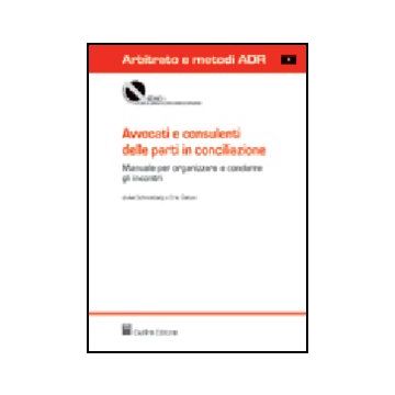 Avvocati E Consulenti Delle Parti In Conciliazione - Schneebalg Avi; Galton Eric - Giuffre' - 9788814114656