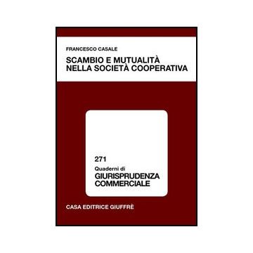 Scambio E Mutualita' Nella Societa' Cooperativa - Casale Francesco - Giuffre' - 9788814114953