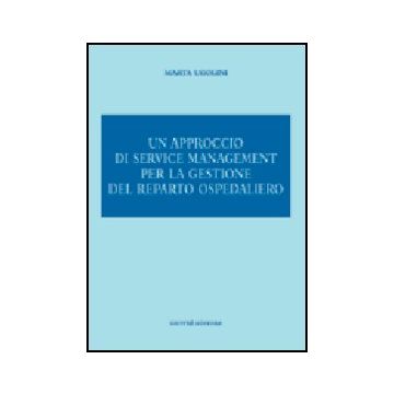 Un Approccio Di Service Management Per La Gestione Del Reparto Ospedaliero  - Ugolini Marta - Giuffre' - 9788814115400