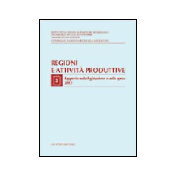 Regioni E Attivita' Produttive Rapporto Sulla Legislazione E Sulla Spesa 2003 -  - Giuffre' - 9788814115738
