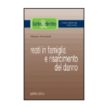 Reati In Famiglia E Risarcimento Del Danno - Anceschi Alessio - Giuffre' - 9788814116872