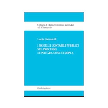I Modelli Contabili Pubblici Nel Processo Di Integrazione Europea  - Giovanelli Lucia - Giuffre' - 9788814118746