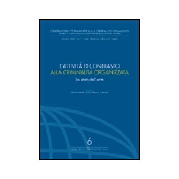 L' Attivita' Di Contrasto Alla Criminalita' Organizzata. Lo Stato Dell'arte  - Parano C. ; Centonze A.  - Giuffre' - 9788814119026