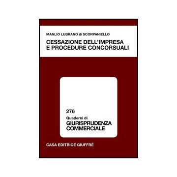 Cessazione Dell'impresa E Procedure Concorsuali - Lubrano Di Scorpaniello Manlio - Giuffre' - 9788814119316