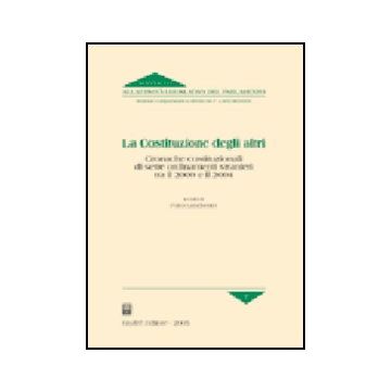 Costituzione Degli Altri. Cronache Costituzionali Di Sette Ordinamenti Stranieri Tra Il 2000 E Il 2004 - Lanchester F.  - Giuffre' - 9788814119705