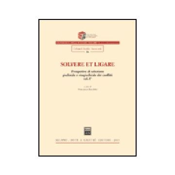 Solvere Et Ligare. Prospettive Di Soluzione Giudiziale E Stragiudiziale Dei  Conflitti - Zanchini F.  - Giuffre' - 9788814120237