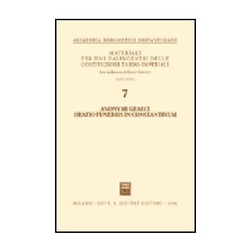 Anonymi Graeci Oratio Funebris In Constantinum -  - Giuffre' - 9788814121302
