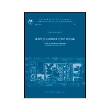 Tempi Di Lavoro E Tempi Sociali. Profili Di Regolazione Giuridica Nel Diritto  Interno E Dell'ue - Ricci Giancarlo - Giuffre' - 9788814121463