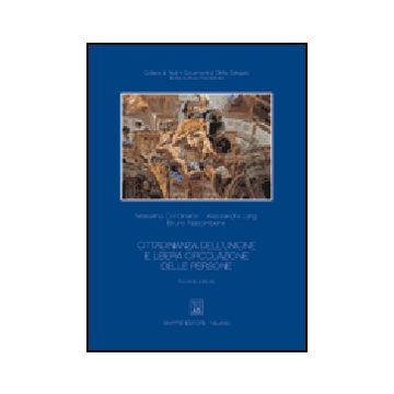 Cittadinanza Dell'unione E Libera Circolazione Delle Persone - Condinanzi Massimo; Lang Alessandro; Nascimbene Bruno - Giuffre' - 9788814123634