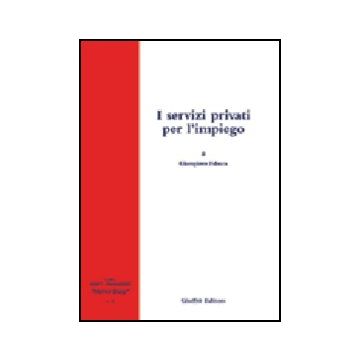 I Servizi Privati Per L'impiego  - Falasca Giampiero - Giuffre' - 9788814123733