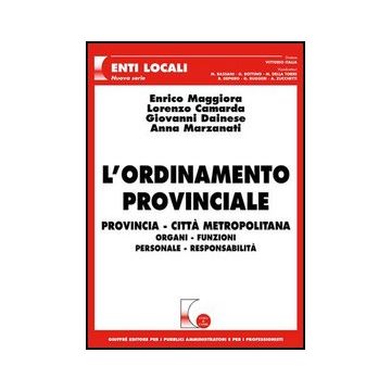 L' Ordinamento Provinciale. Provincia, Citta' Metropolitana, Organi, Funzioni,  Personale, Responsabilita'  -  - Giuffre' - 9788814126482