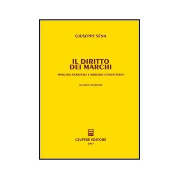 Il Diritto Dei Marchi. Marchio Nazionale E Marchio Comunitario  - Sena Giuseppe - Giuffre' - 9788814127342