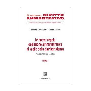 Le Nuove Regole Dell'azione Amministrativa Al Vaglio Della Giurisprudenza  Procedimento E Accesso - Giovagnoli Roberto; Fratini Marco - Giuffre' - 9788814127984