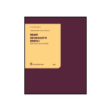 Reati Su Soggetti Deboli. Questioni Processuali - Camporeale Luigi; Minervini Giovanni - Giuffre' - 9788814128028