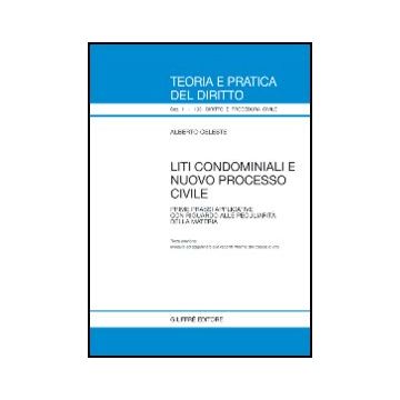 Liti Condominiali E Nuovo Processo Civile. Prime Prassi Applicative Con Riguardo Alla Peculiarita' Della Materia - Celeste Alberto - Giuffre' - 9788814129087