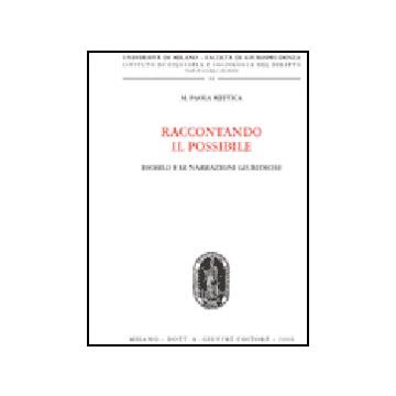 Raccontando Il Possibile. Eschilo E Le Narrazioni Giuridiche - Mittica M. Paola - Giuffre' - 9788814131332