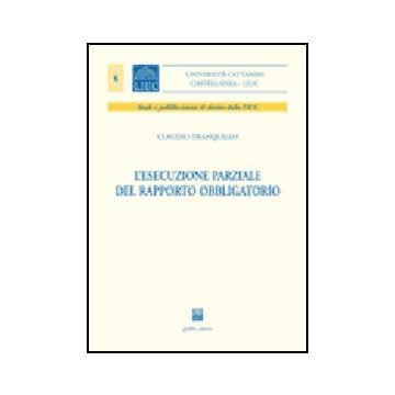 L' Esecuzione Parziale Del Rapporto Obbligatorio  - Tranquillo Claudio - Giuffre' - 9788814131400