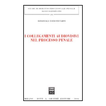 I Collegamenti Audiovisivi Nel Processo Penale  - Curtotti Nappi Donatella - Giuffre' - 9788814131868