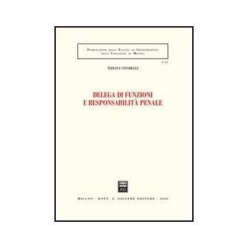 Delega Di Funzioni E Responsabilita' Penale - Vitarelli Tiziana - Giuffre' - 9788814132117