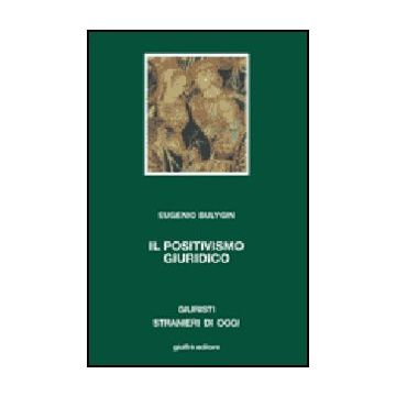 Il Positivismo Giuridico  - Bulygin Eugenio; Chiassoni P. ; Guastini R. ; Ratti G. B.  - Giuffre' - 9788814136078