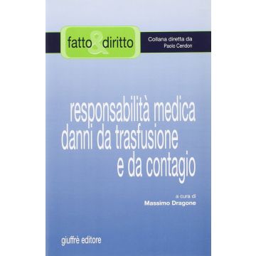 Responsabilita' medica danni da trasfusione e da contagio  [Dragone Cendon - Giuffrè]