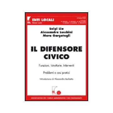 Il Difensore Civico  - Lia Luigi; Lucchini Alessandra; Gargatagli Mara - Giuffre' - 9788814137402