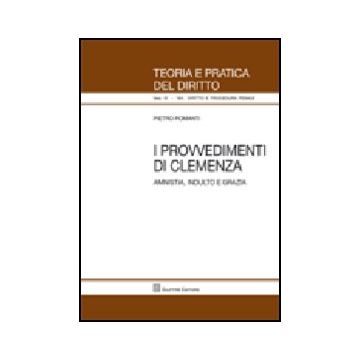 I Provvedimenti Di Clemenza. Amnistia, Indulto E Grazia 