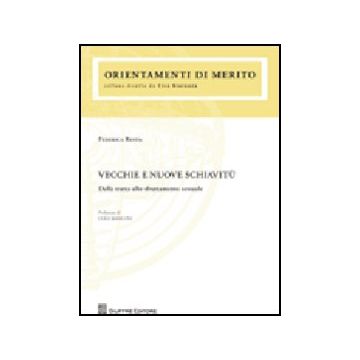 Vecchie E Nuove Schiavitu'. Dalla Tratta Allo Sfruttamento Sessuale