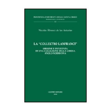 La «collectio Lanfranci». Origine E Influenza Di Una Collezione Della Chiesa  Anglo-normanna 